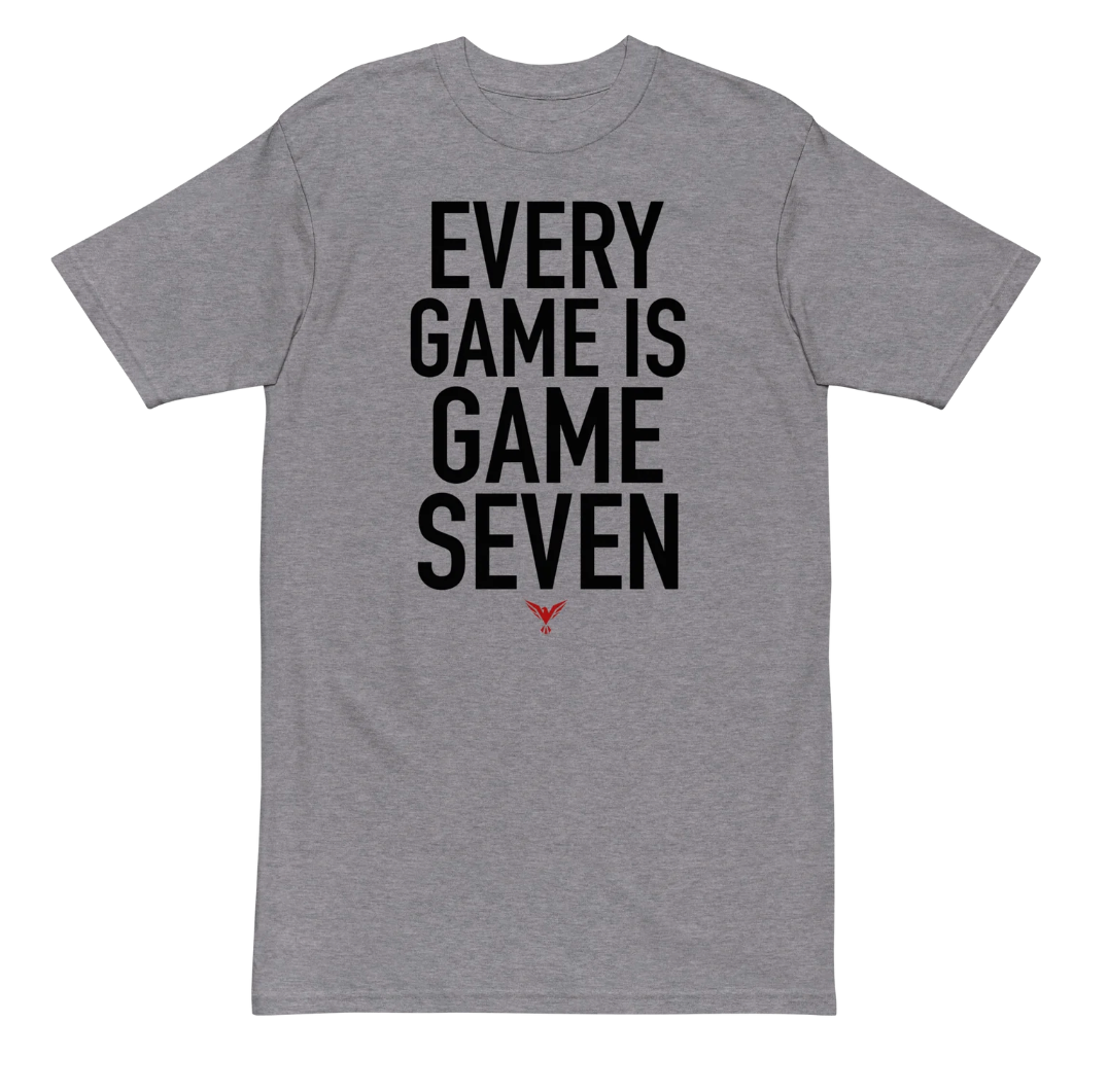 Every Game Is Game Seven Tee