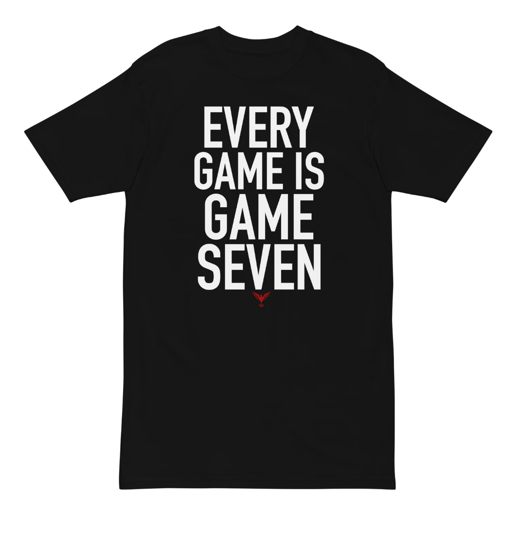 Every Game Is Game Seven Tee