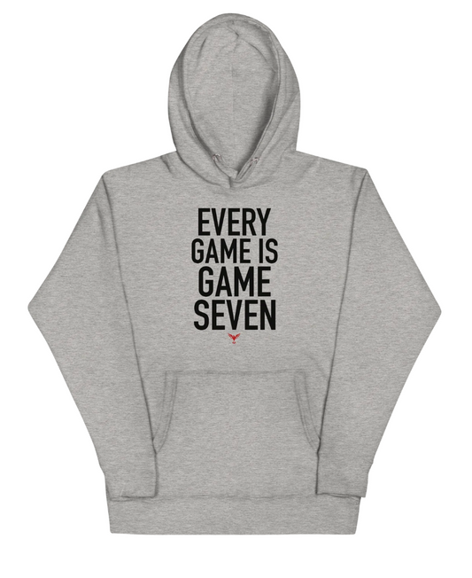 Every Game Is Game Seven Hoodie