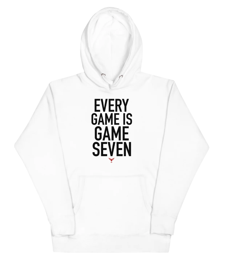 Every Game Is Game Seven Hoodie