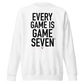 Every Game Is Game Seven Crewneck