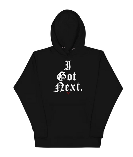 I Got Next Hoodie