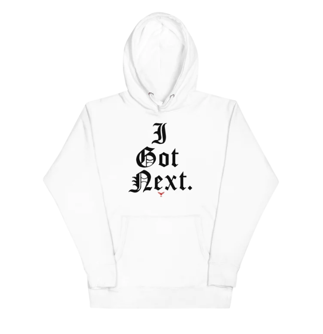 I Got Next Hoodie